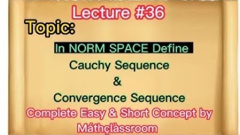 Functional analysis by (Erwin kreyszing)Topic:Convergence Sequence & Cauchy Sequence in Normed Space
