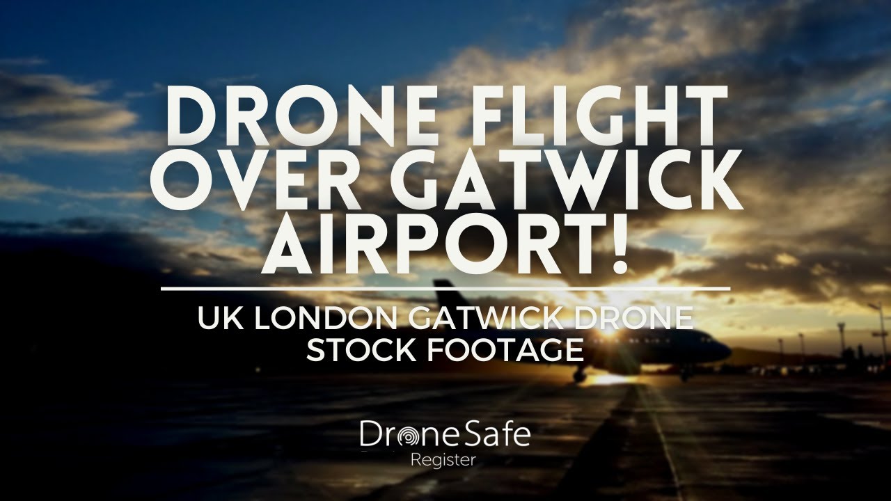 [4K] Drone Flight Over Gatwick Airport! | London Gatwick Drone Stock Footage | Drone Safe Register