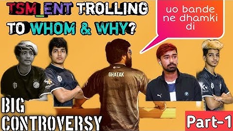 Tsmentity trolling to whom & why | Explaining by Ghatak & Neyo | Controversy created |
