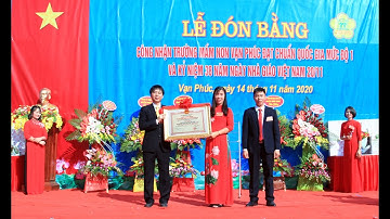 LỄ ĐÓN BẰNG CÔNG NHẬN TRƯỜNG MẦM NON VẠN PHÚC ĐẠT CHUẨN QUỐC GIA MỨCĐỘ I
