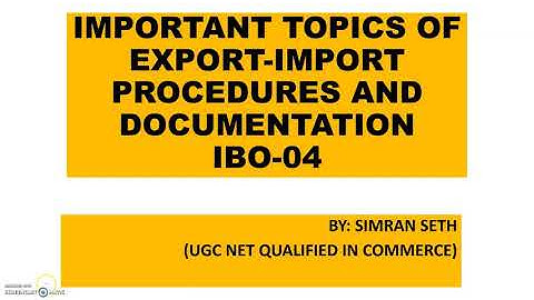 IMPORTANT TOPICS OF EXPORT-IMPORT PROCEDURES AND DOCUMENTATION || IBO-04 || IGNOU || M.COM