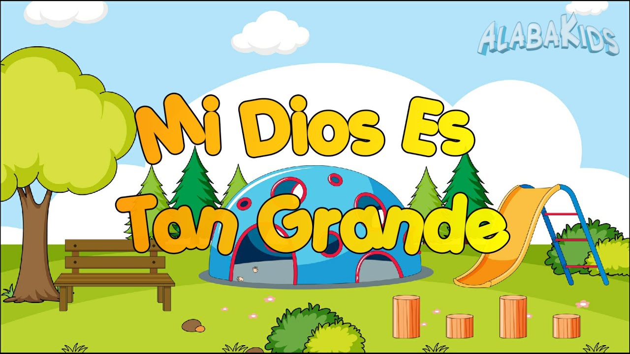 Mi Dios Es Tan Grande Alaba Kids Música Cristiana Para Niños Youtube