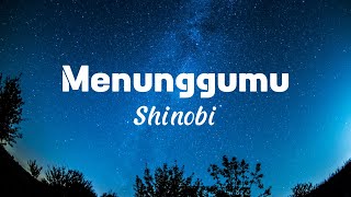 Menunggumu  - Shinobi (Lyric) #laguindonesia #laguviral
