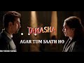 Agar tum saath ho full song tamasha ranbir kapoor deepika padukone