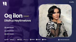 Dilafruz Hayitmetova - Oq ilon (cover) (audio 2023)