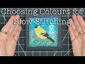 How to Choose Colours for Slow Stitching-Goldfinch Bird Relaxing Textile Art
