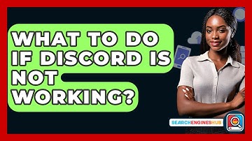 What To Do If Discord Is Not Working? - SearchEnginesHub.com