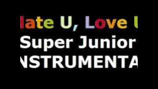 Hate U, Love U Super Junior Instrumental Karaoke