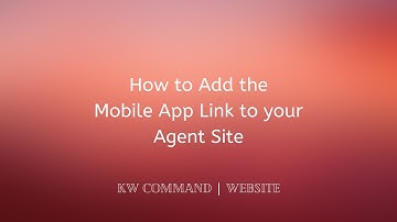 Website | How to Add the Mobile App Link to your Agent Site in KW Command