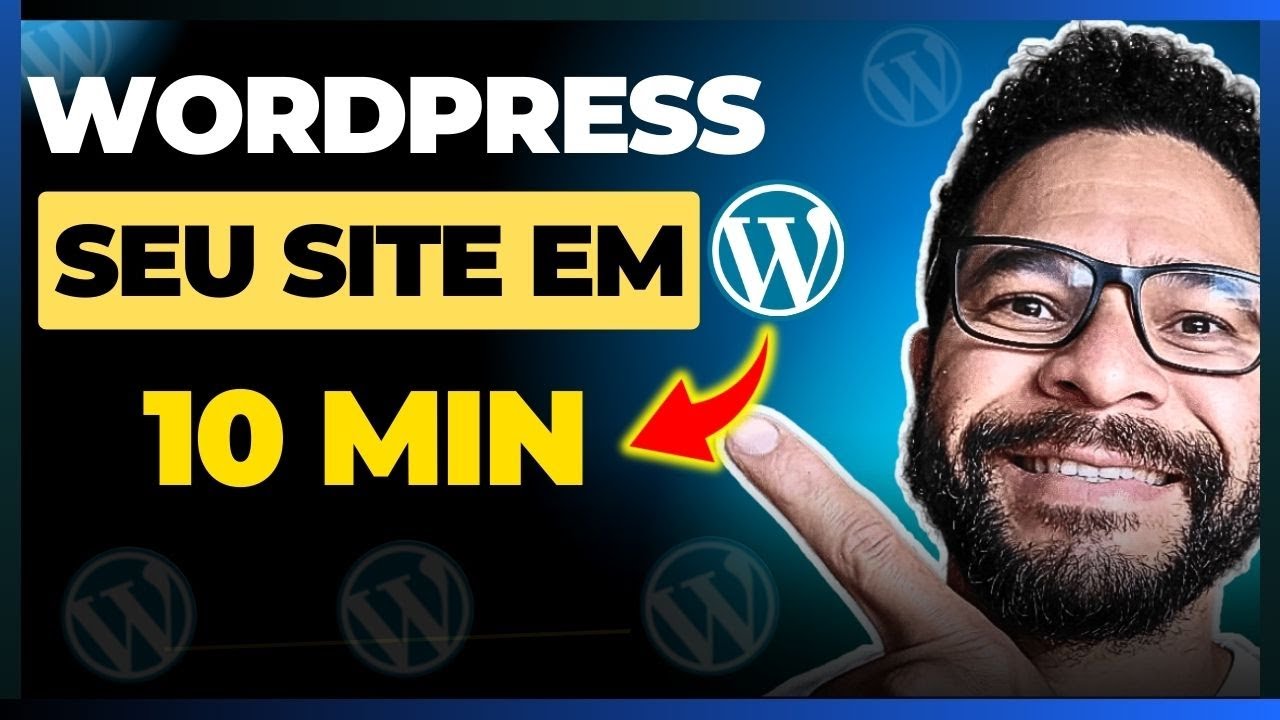 COMO CRIAR UM SITE NO WORDPRESS EM 10 MINUTOS ? | PASSO A PASSO ...