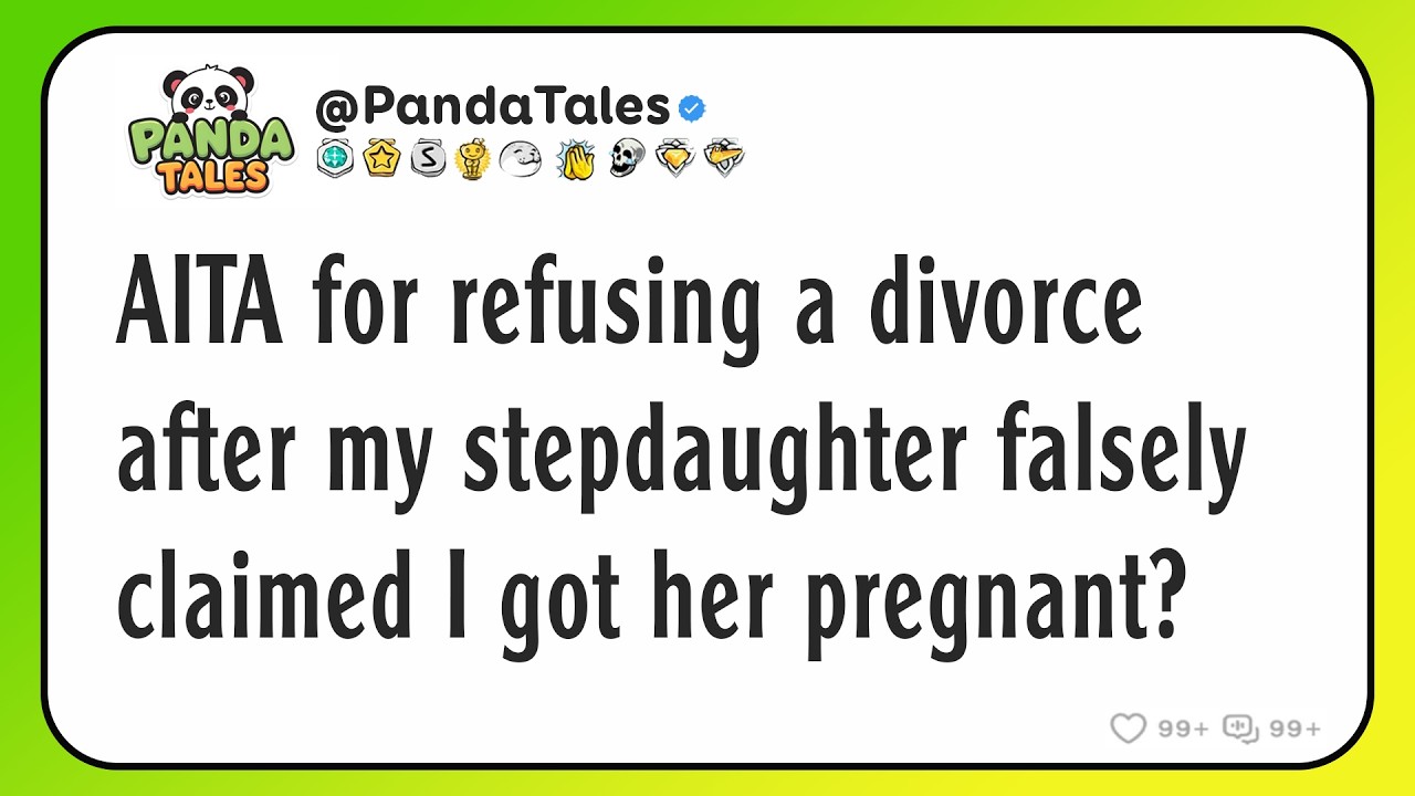 AITA for refusing a divorce after my stepdaughter falsely claimed I got her pregnant?