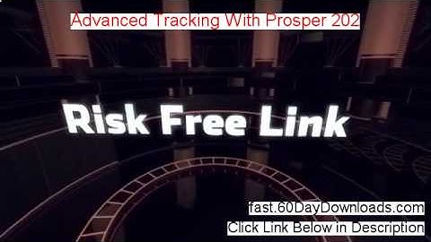 Advanced Tracking With Prosper 202 Review 2014 - download review