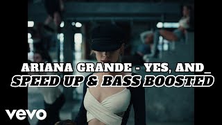 Ariana Grande - yes, and | SPEED UP & BASS BOOSTED (BEST SONG FROM 2024)