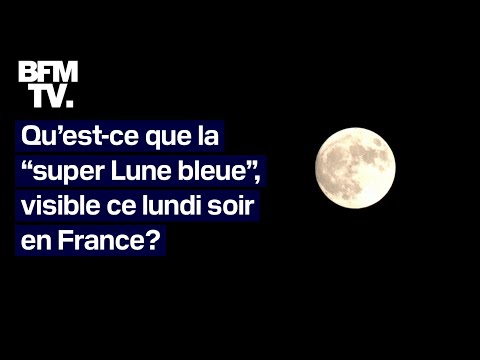 Ref:dQYEdQaJfow Qu’est-ce que la “super Lune bleue”, visible ce lundi soir en France 