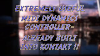 AMAZING TRICK IN KONTAKT: Dynamic MIDI Control!
