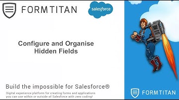 Configure and Organize Hidden Fields