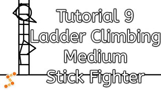 Tutorial #9: Ladder Climbing | Stick Fighter