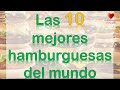 Las 10 mejores hamburguesas del mundo, curiosidades y una receta secreta