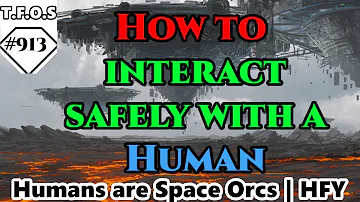 How to interact safely with a Human by Wannie91  | Sci-Fi short story | HFY | TFOS913