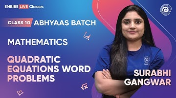Quadratic Equations Word Problems I Surabhi Gangwar I Class 10 I Abhyaas Batch I Embibe
