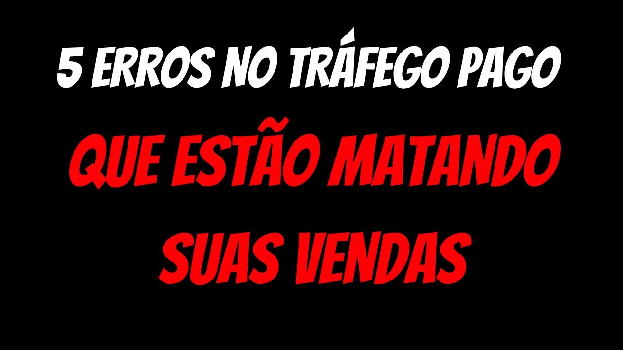 5 erros no tráfego pago que matam suas vendas (e como corrigir)