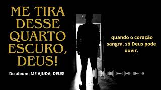 Me Tira Desse Quarto Escuro Deus  Quem J Chorou Sozinho Vai Entender indita adorao Louvor