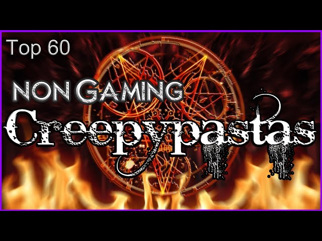 Top 60 Non Gaming Creepypastas class=