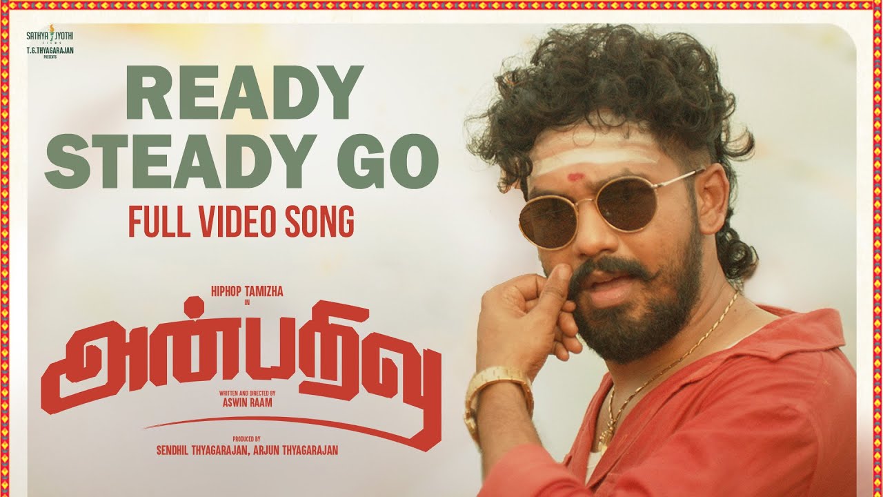 Full Video: Ready Steady Go Song | Anbarivu | Hiphop Tamizha |Santhosh Narayanan|Sathya Jyothi Films