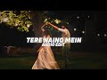 Tere Naino Mein Edit Audio Tere Naino Mein Edit Audio