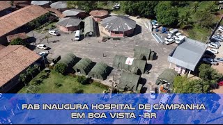 FAB inaugura Hospital de Campanha em Boa Vista