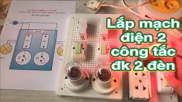 [Công nghệ 9 - KNTT]  - Hướng dẫn chi tiết lắp mạch điện 2 công tắc điều khiển 2 đèn II DinhCN