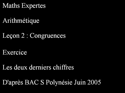 Maths Expertes Arithmétique 2 Congruences Exercice Deux Derniers Chiffres