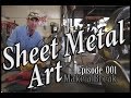 Sheet Metal Art For Beginners, Ep 1 Make a Break Sheet Metal Art For Beginners, Ep 1 Make a Break