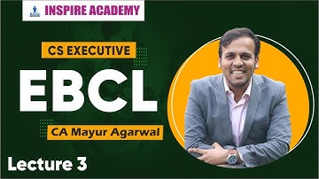 CS Executive| EBCL Lecture 3| June 22 and Dec 22| CA Mayur Agarwal
