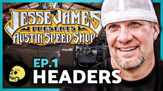Jesse James Austin Speed Shop  E01  Headers (full episode)