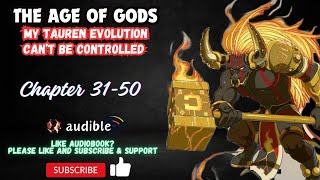 Chapter 31-50 : The Age of Gods: My Tauren Evolution Can’t Be Controlled