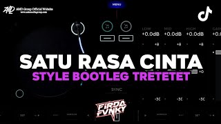 DJ SATU RASA CINTA STYLE BOOTLEG X TRETETET SLOW FULLBASS MENKANE TIKTOK FIRDA FVNKY 