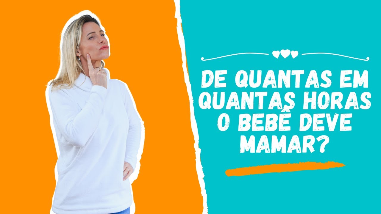 DE QUANTAS EM QUANTAS HORAS O BEBÊ DEVE MAMAR? - YouTube