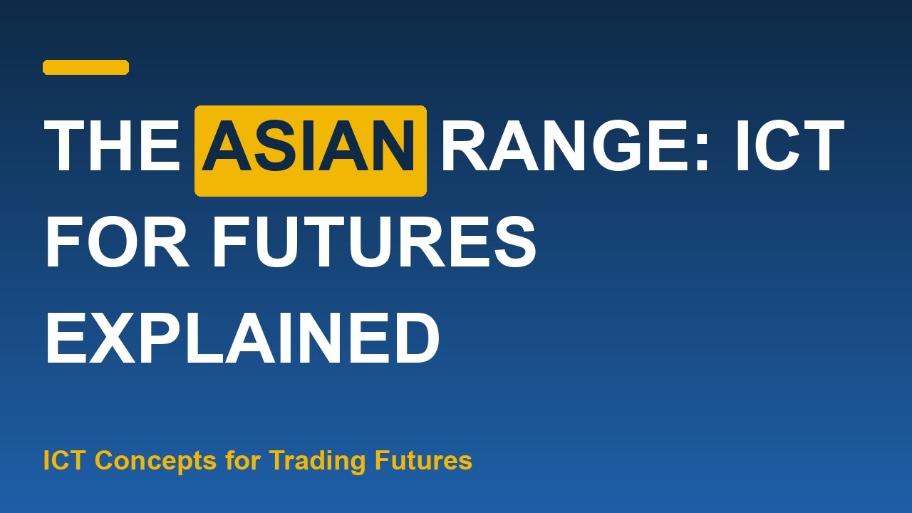 Thumbnail for The Asian Range: ICT for Futures Explained