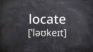 LOCATE   Pronunciation in American English
