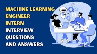 Machine Learning Engineer Intern Interview Questions and Answers