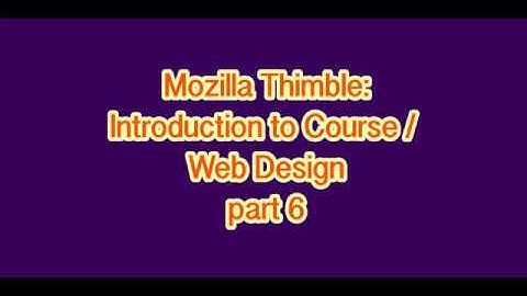 Web Design with Mozilla Thimble - Introduction to Course /Web Design: Part 6