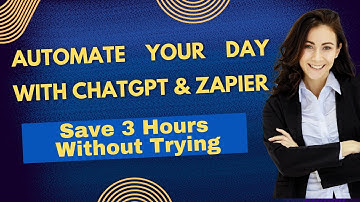 Automate Your Day with ChatGPT & Zapier | Save 3 Hours Without Trying