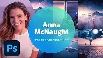Pro Tips for Photoshop with Anna McNaught - 3 of 3 | Adobe Creative Cloud
