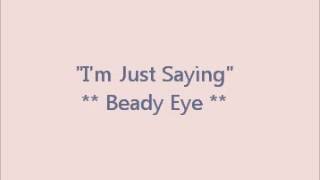 Video voorbeeld van "I'm Just Saying - Beady Eye"