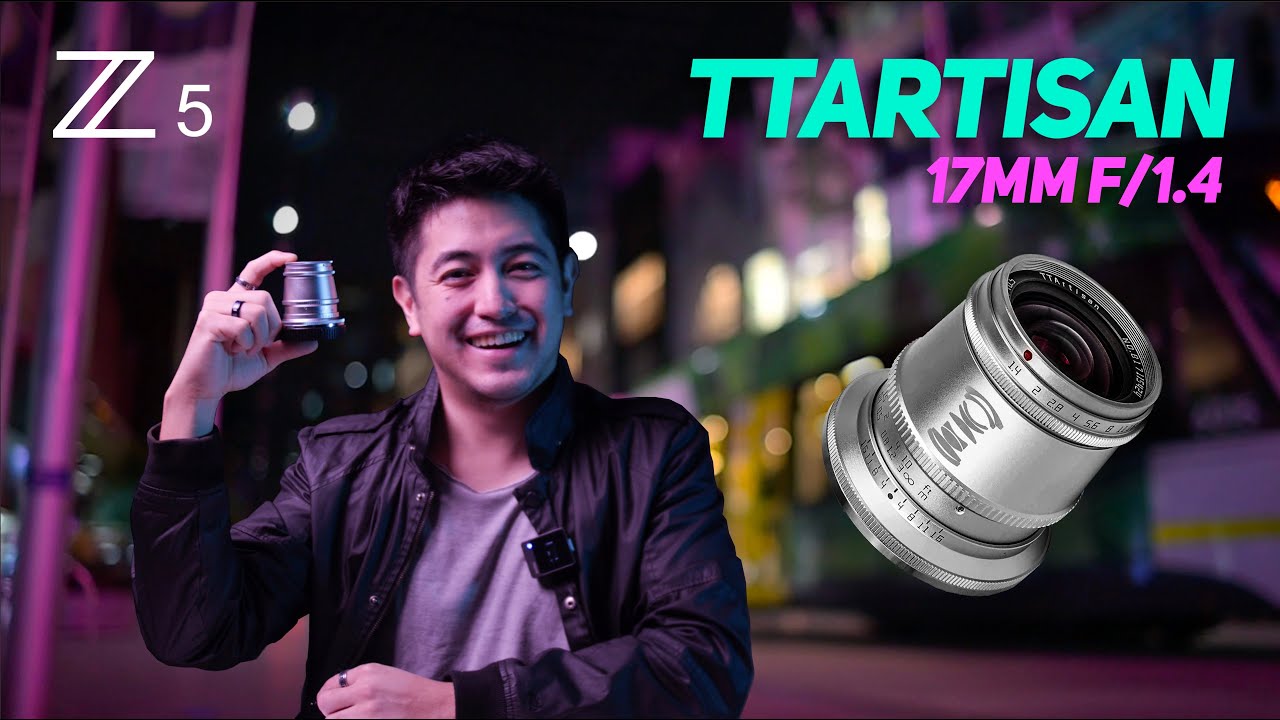 WHAT AN AFFORDABLE BEAUTY - Testing the TTArtisan 17mm f1.4 for