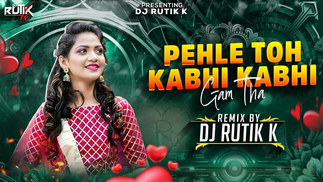 Pehle Toh Kabhi Kabi Gham Tha - DJ Rutik K