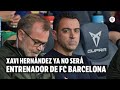 FC Barcelona: Xavi Hernández no va más como técnico | El Espectador