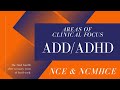ADD & ADHD: NCE & NCMHCE Areas of Clinical Focus Exam Review and Test Prep