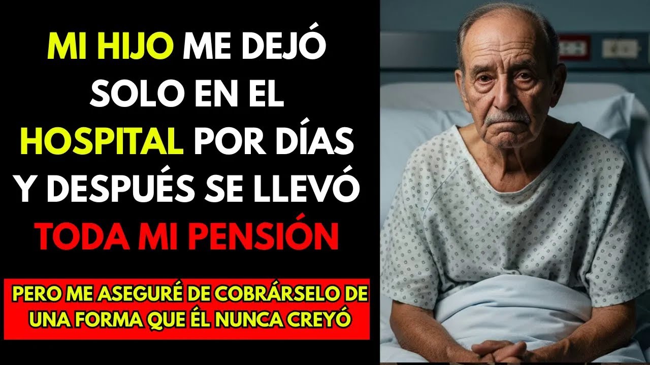 HISTORIA REAL： MI HIJO ME DEJÓ SOLO EN EL HOSPITAL POR DÍAS, Y DESPUÉS SE LLEVÓ TODA MI PENSIÓN